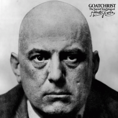 Goatchrist (UK) : The Sacred Teachings Of Aleister Crowley